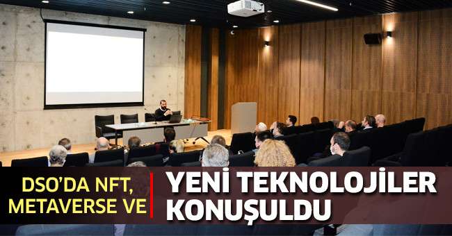 DSO’da NFT, Metaverse ve Yeni Teknolojiler Konuşuldu