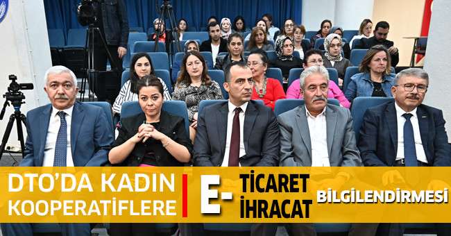 DTO’da Kadın Kooperatiflere E-Ticaret ve E-İhracat Bilgilendirmesi