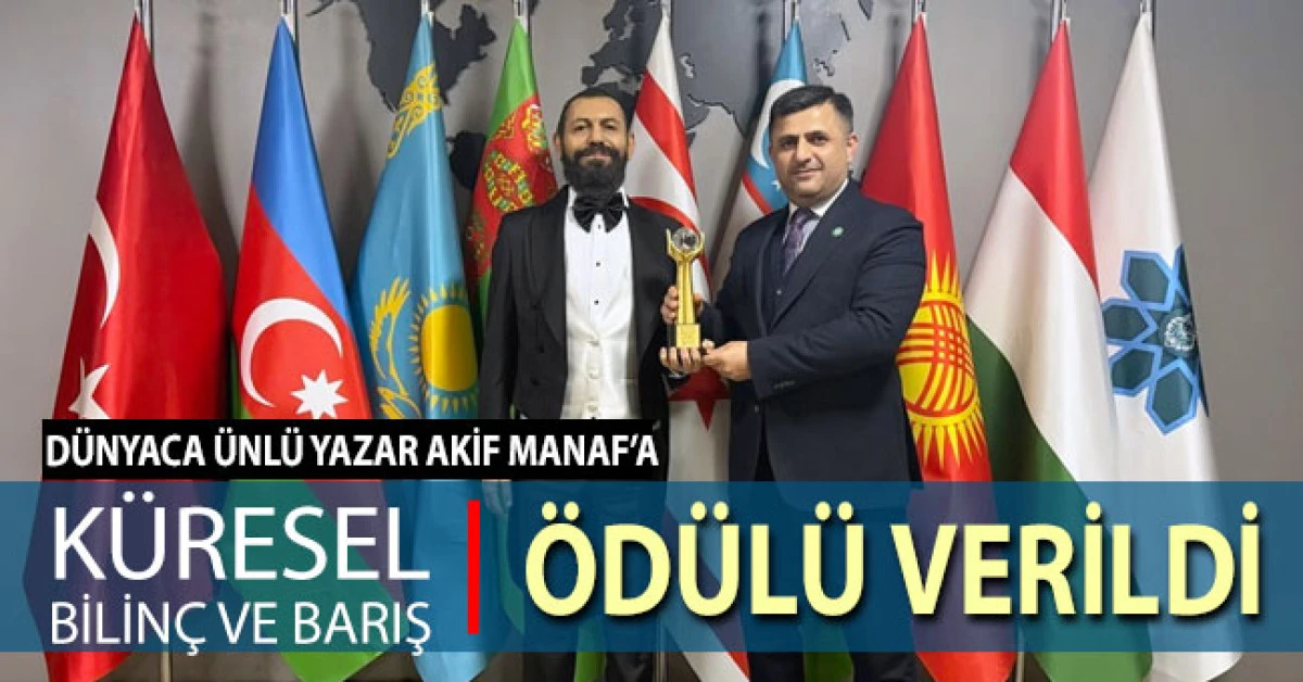 D&uuml;nyaca &Uuml;nl&uuml; Yazar Akif Manaf&rsquo;a K&uuml;resel Bilin&ccedil; ve Barış &Ouml;d&uuml;l&uuml; Verildi