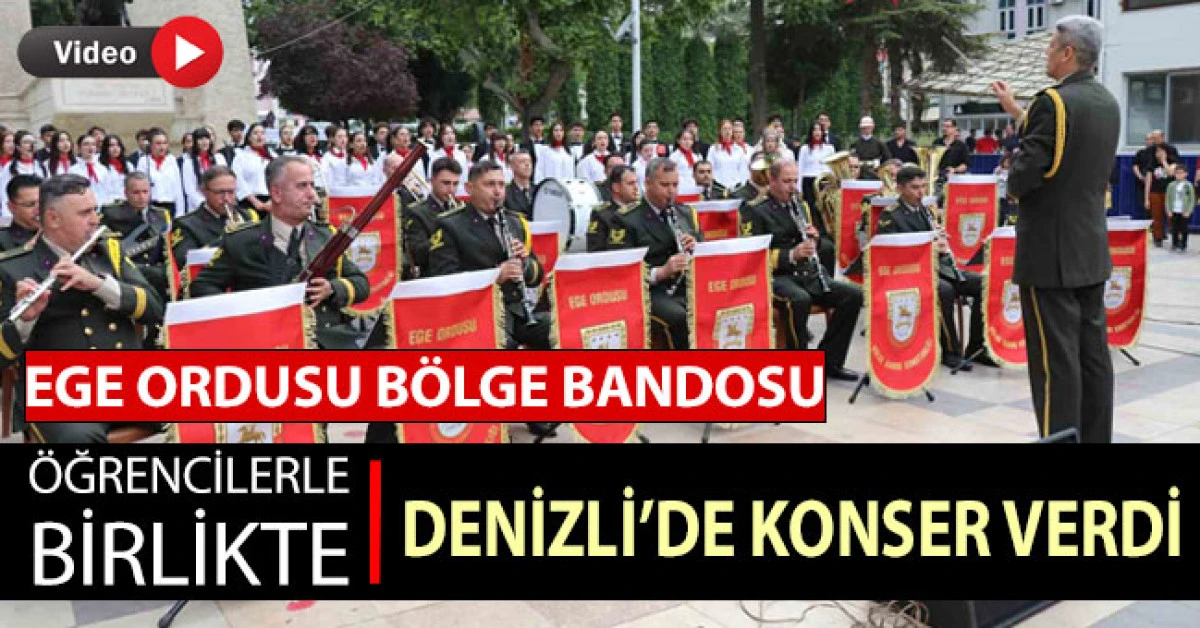 Ege Ordusu Bölge Bandosu, öğrencilerle birlikte Denizli’de konser verdi