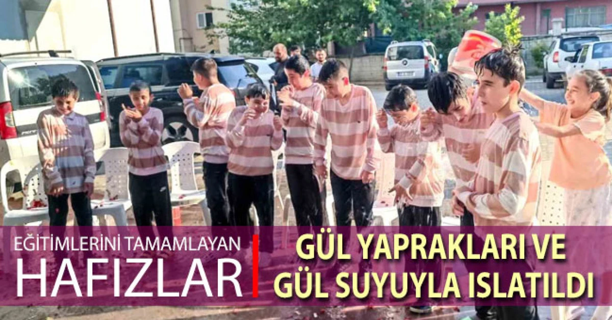 Eğitimlerini tamamlayan hafızlar g&uuml;l yaprakları ve suyuyla ıslatıldı