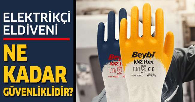 Elektrikçi Eldiveni Ne Kadar Güvenliklidir?