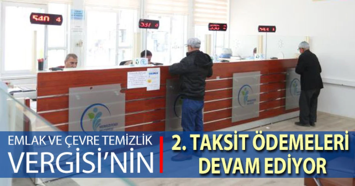 Emlak ve Çevre Temizlik Vergisi’nin 2. taksiti için ödemeleri devam ediyor