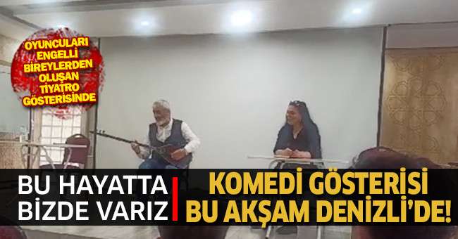 Engelli bireyler, “Bu Hayatta Bizde Varız” tiyatro oyununu sergileyecekler