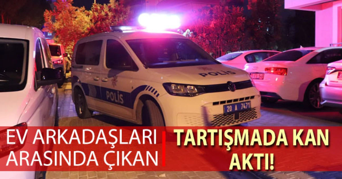 Ev arkadaşları arasında &ccedil;ıkan tartışmada kan aktı