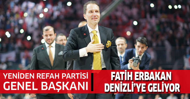 Fatih Erbakan Denizli’ye Geliyor!