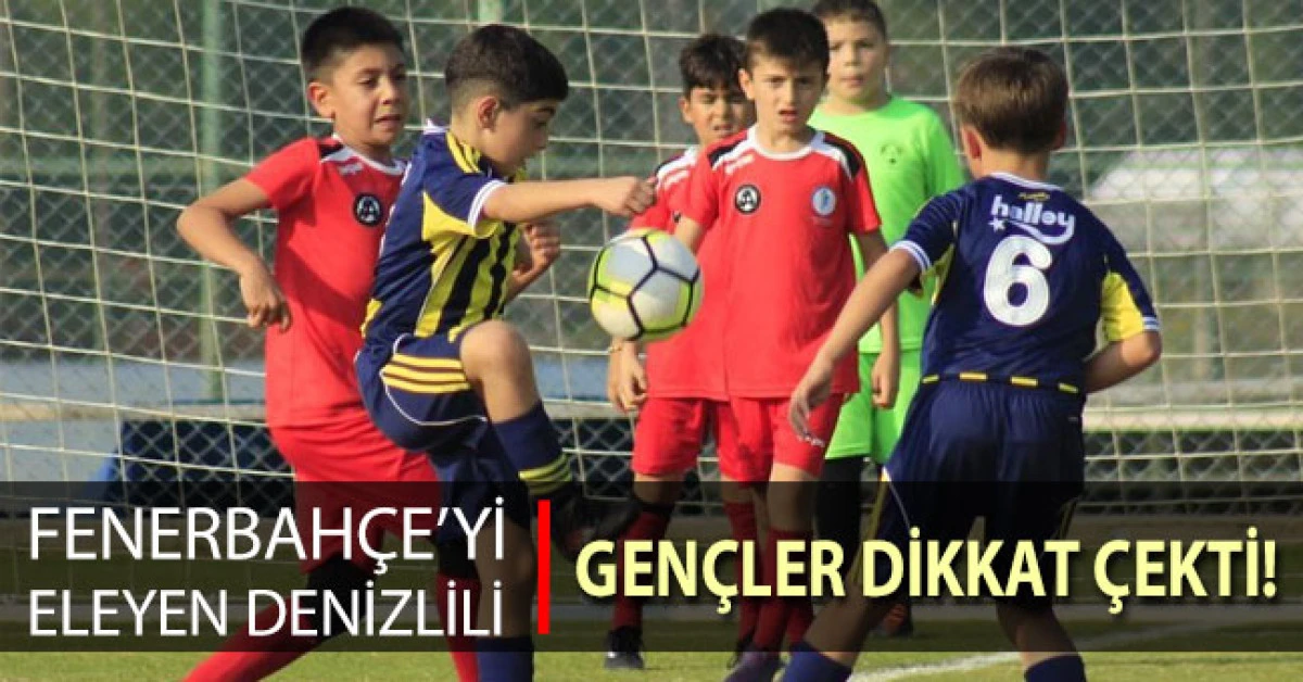 Fenerbahçe’yi eleyen Denizlili gençler dikkat çekti