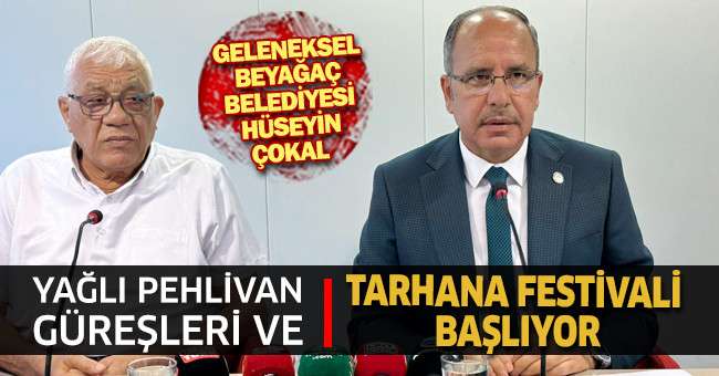Geleneksel Beyağaç Belediyesi Hüseyin Çokal Yağlı Pehlivan güreşleri ve Tarhana Festivali başlıyor