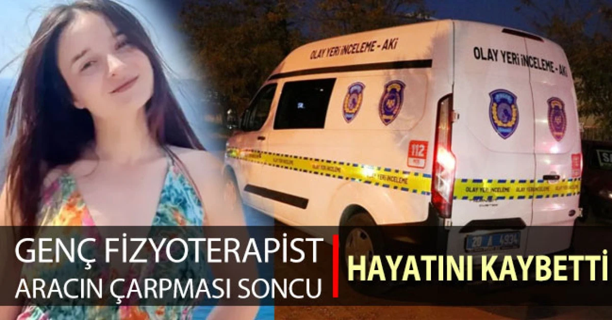 Genç Fizyoterapist otomobilin çarpması sonucu hayatını kaybetti