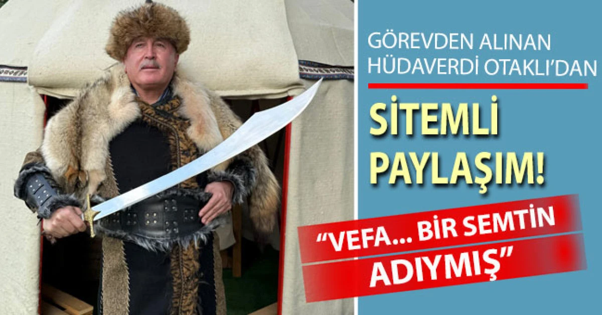 Görevden alınan Hüdaverdi Otaklı’dan sitemli paylaşım
