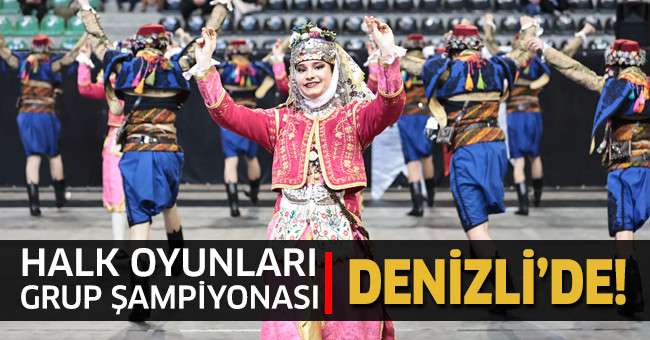 Halk Oyunları Grup Şampiyonası Denizli'de!