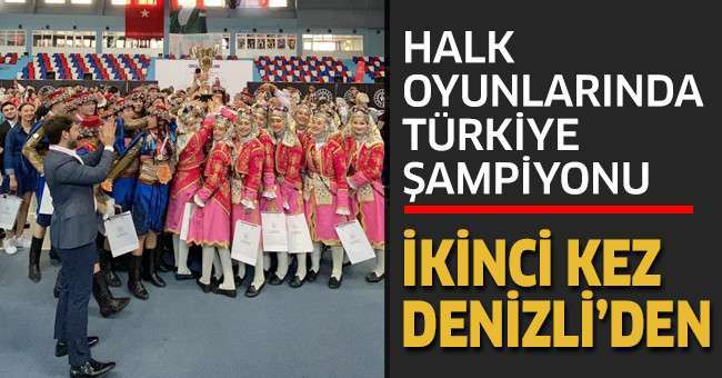 Halk Oyunlarında Türkiye şampiyonu ikinci kez Denizli’den