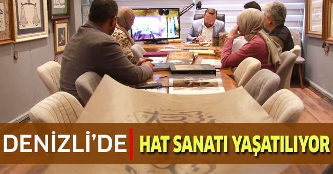 Hat sanatı Denizli’de yaşatılıyor