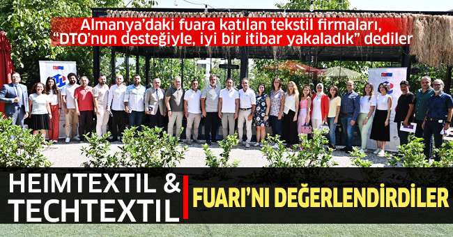 Heımtextıl & Techtextıl Fuarı’nı Değerlendirdiler