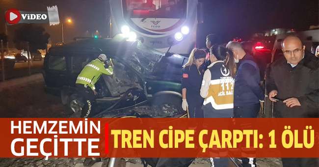 Hemzemin geçitte tren cipe çarptı: 1 ölü