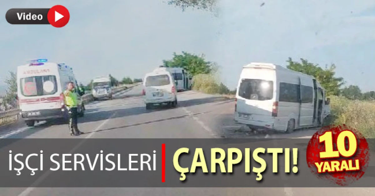 İş&ccedil;i servisleri &ccedil;arpıştı; 10 yaralı