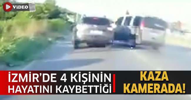 İzmir’de 4 kişinin hayatını kaybettiği kaza kamerada