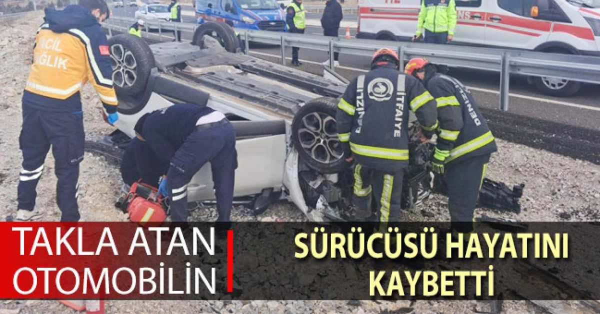 Karşı şerdi ge&ccedil;erek takla atan otomobilin s&uuml;r&uuml;c&uuml;s&uuml; hayatını kaybetti