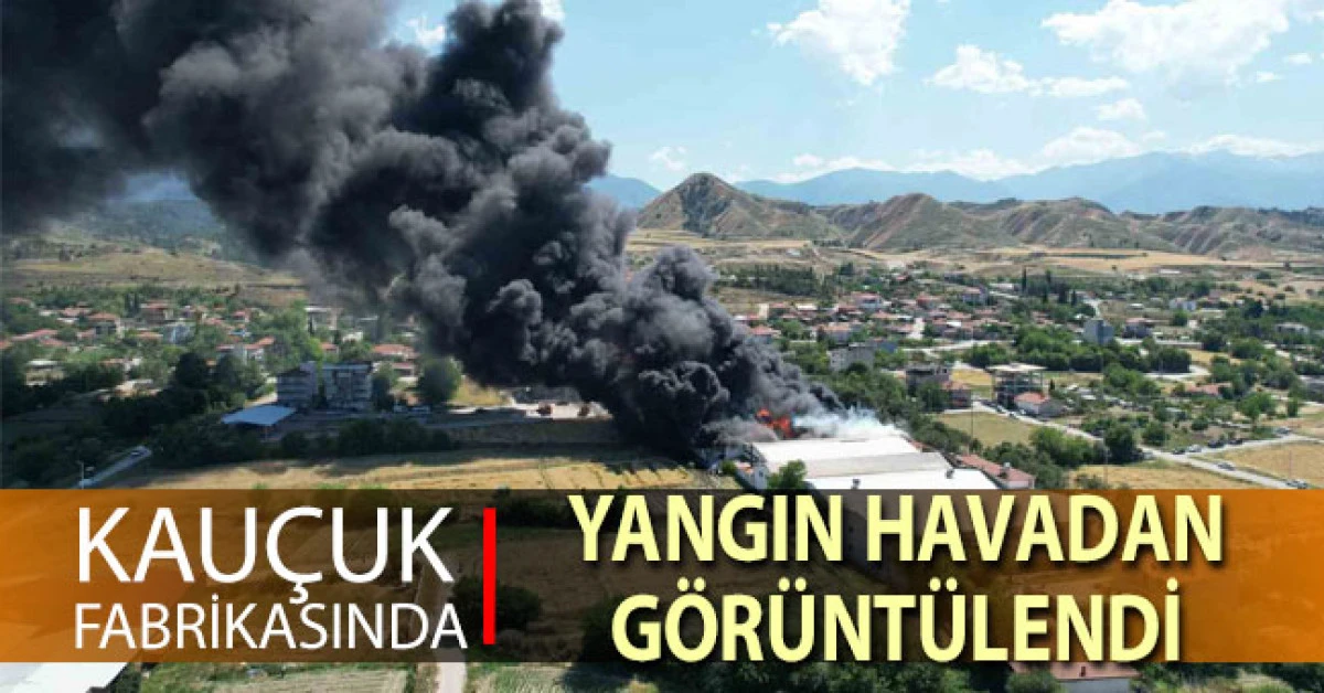 Kau&ccedil;uk fabrikasındaki yangın havadan g&ouml;r&uuml;nt&uuml;lendi