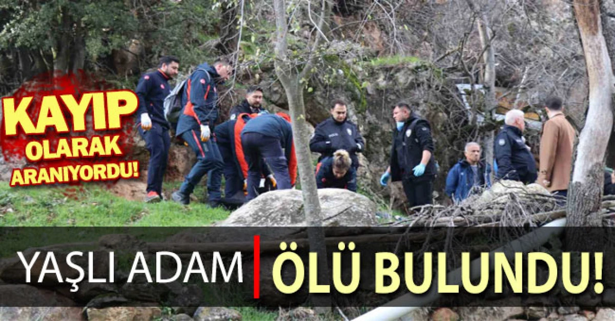 Kayıp yaşlı adam &ouml;l&uuml; olarak bulundu