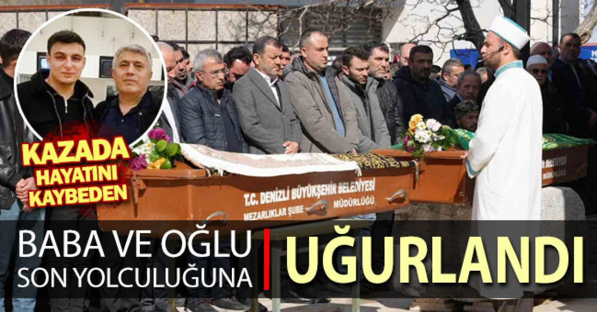Kazada hayatını kaybeden baba ve oğlu son yolculuklarına uğurlandı