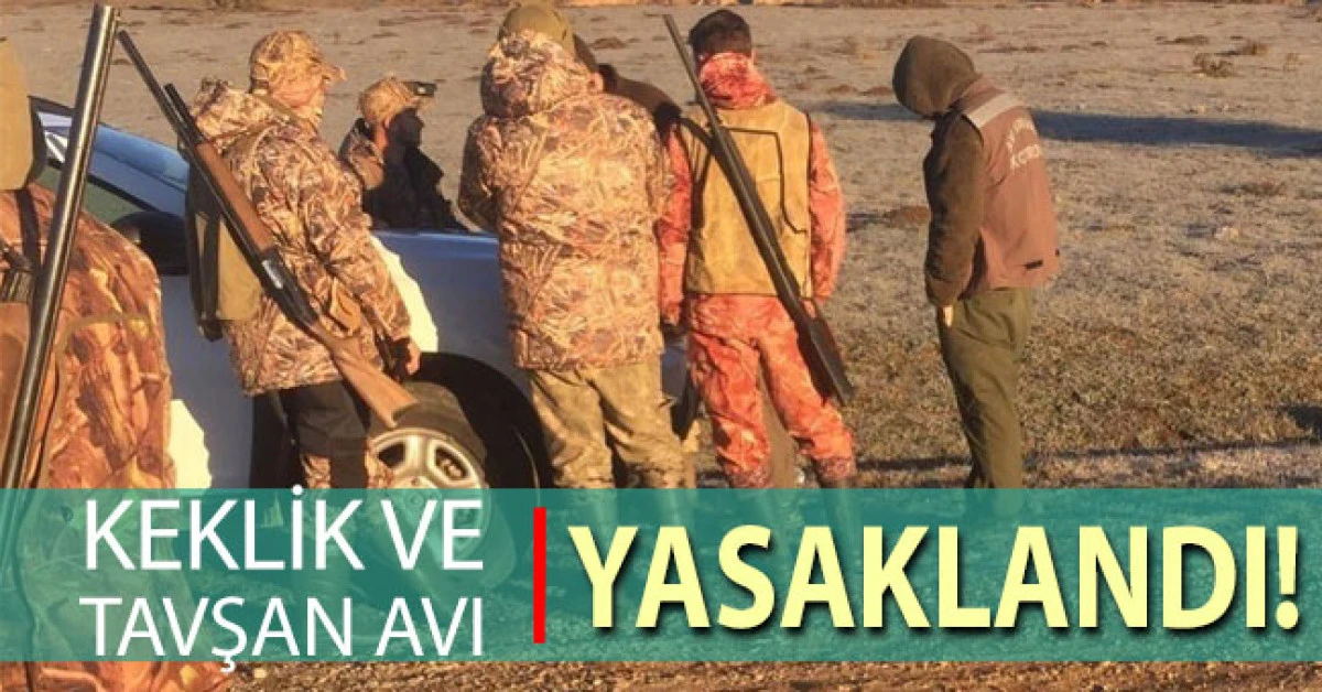 Keklik ve tavşan avı yasaklandı