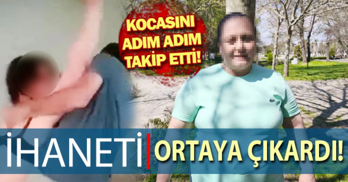 Kocasını adım adım takip etti, ihaneti ortaya &ccedil;ıkardı
