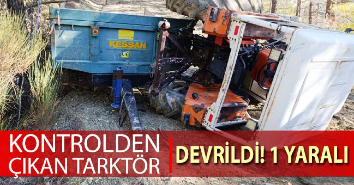 Kontrolden &ccedil;ıkan trakt&ouml;r devrildi: 1 yaralı