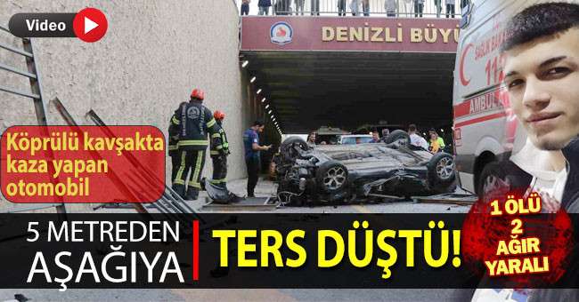 Köprülü kavşakta kaza yapan otomobil 5 metreden aşağıya ters düştü: 1 ölü, 2 ağır yaralı