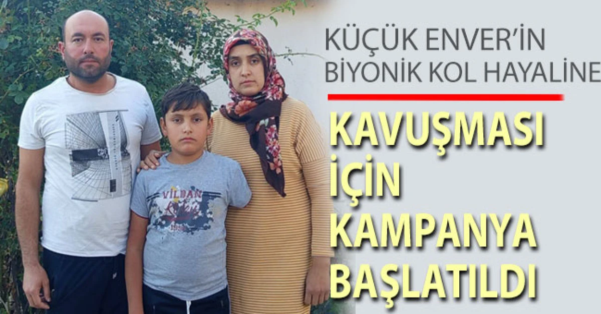 Küçük Enver’in biyonik kol hayaline kavuşması için kampanya başlatıldı