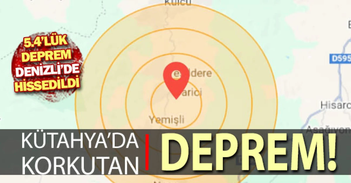 Kütahya'da 5.4 büyüklüğünde deprem! Denizli ve çevre illerde hissedildi