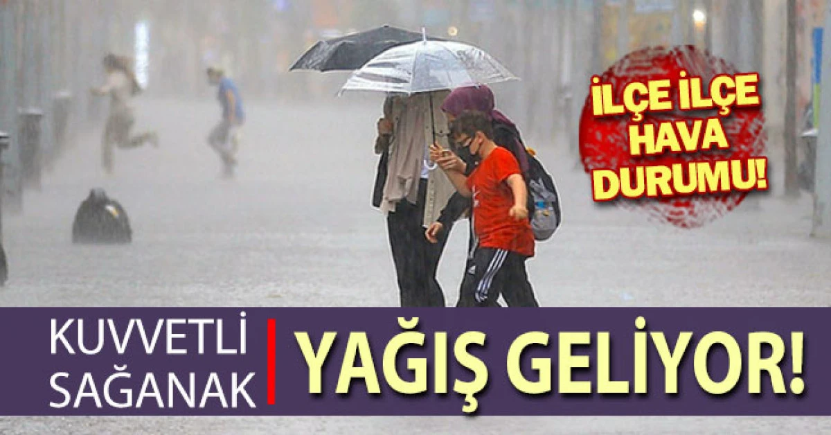 Kuvvetli sağanak yağış geliyor
