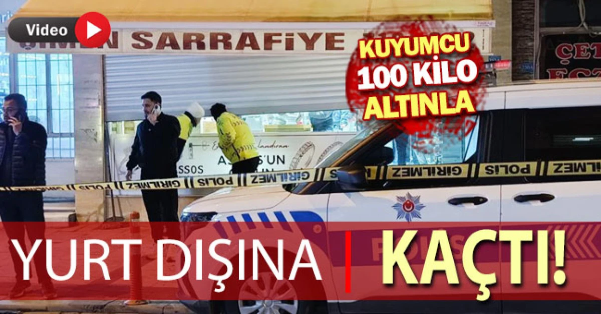 Kuyumcu 100 kilogram emanet altınla yurt dışına ka&ccedil;tı