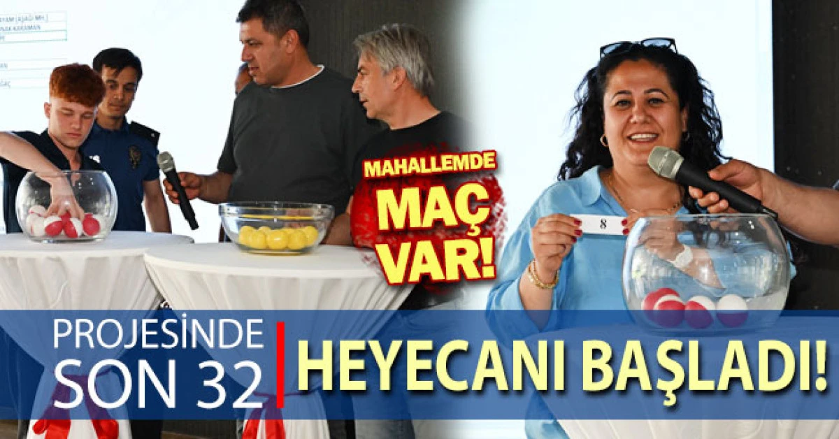 Mahallemde Ma&ccedil; Var projesinde son 32 heyecanı başladı
