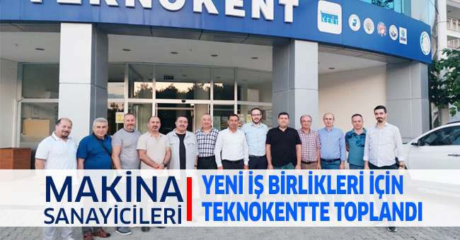 Makina Sanayicileri Yeni İş Birlikleri için Teknokent’te Toplandı