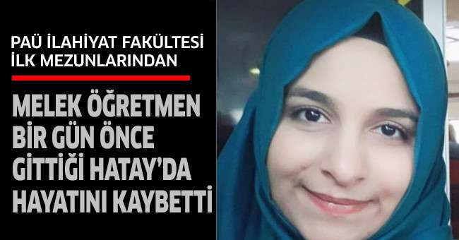 Melek öğretmen 1 gün önce gittiği Hatay’da vefat etti