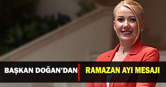 Merkezefendi Belediye Başkanı Şeniz Doğan, Ramazan Ayı dolayısıyla bir mesaj yayımladı.