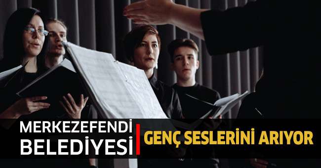 Merkezefendi Belediyesi Genç Seslerini Arıyor