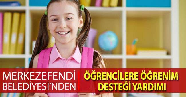 Merkezefendi Belediyesi’nden Öğrencilere Öğrenim Desteği Yardımı