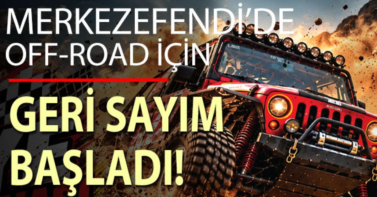 MERKEZEFENDİ&rsquo;DE OFF-ROAD İ&Ccedil;İN GERİ SAYIM BAŞLADI