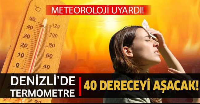 Meteoroloji uyardı, sıcaklık 41 dereceye çıkıyor