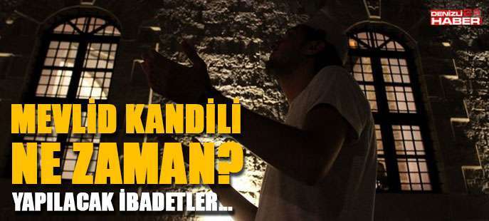 Mevlid Kandili 2018 ne zaman? Mevlid Kandili nedir?