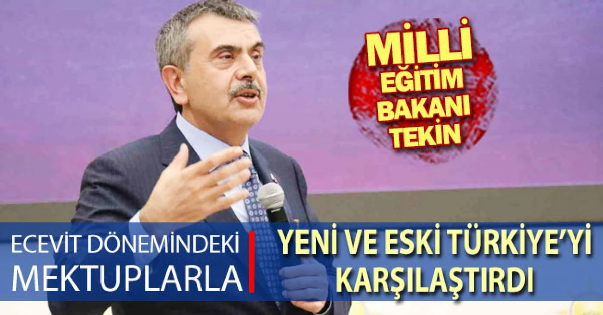 Milli Eğitim Bakanı Tekin, Ecevit d&ouml;nemindeki mektuplarla yeni ve eski T&uuml;rkiye&rsquo;yi karşılaştırdı