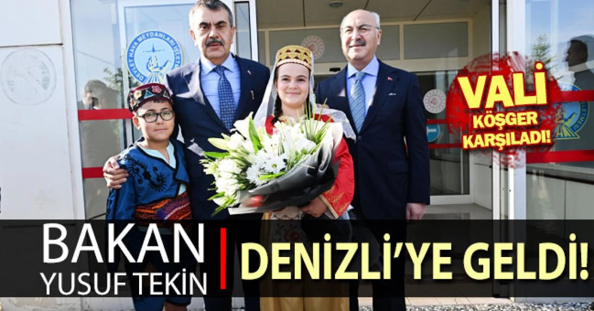 Milli Eğitim Bakanı Yusuf Tekin Denizli'ye geldi