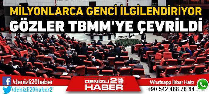 Milyonlarca genç gözlerini TBMM'ye çevirdi!