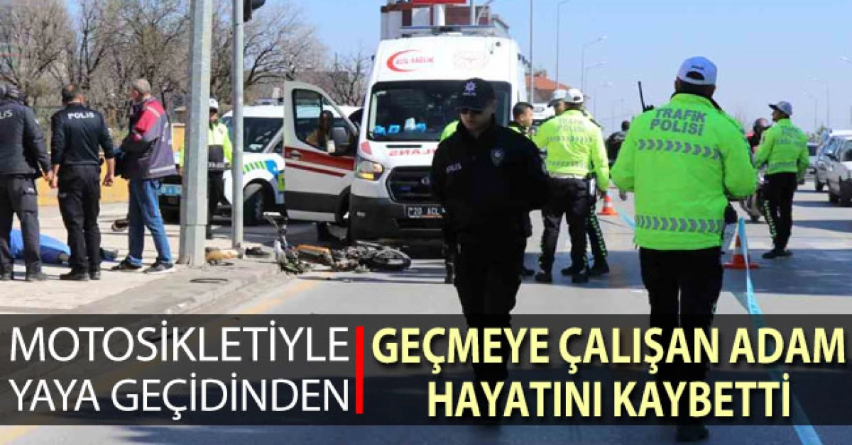 Motosikletiyle yaya ge&ccedil;idinden ge&ccedil;mek isteyen adam hayatını kaybetti