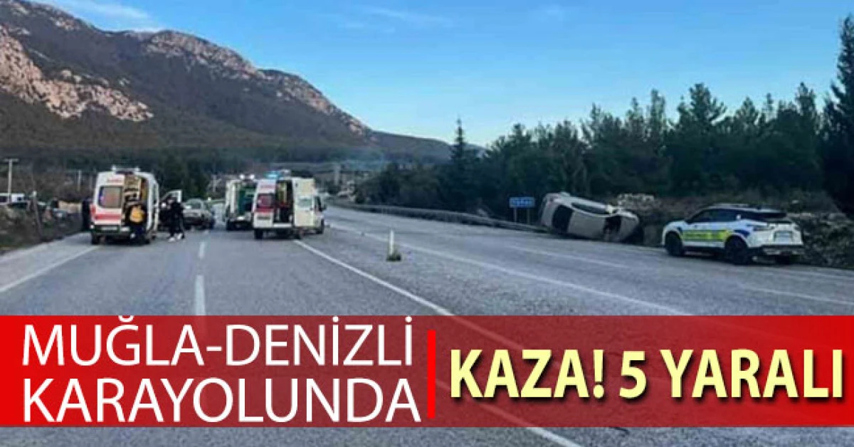 Muğla-Denizli karayolunda kaza: 5 yaralı