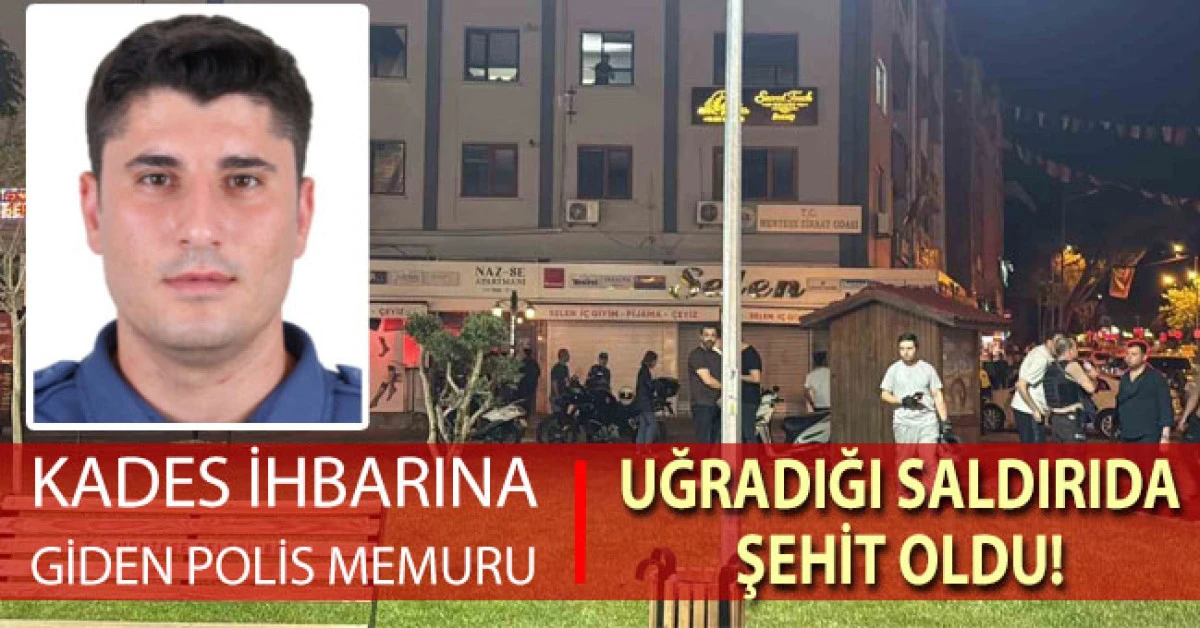 Muğla&rsquo;da KADES ihbarına giden polis memuru şehit oldu