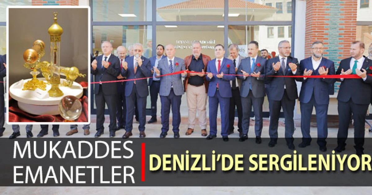 Mukaddes Emanetler Denizli'de Sergileniyor!