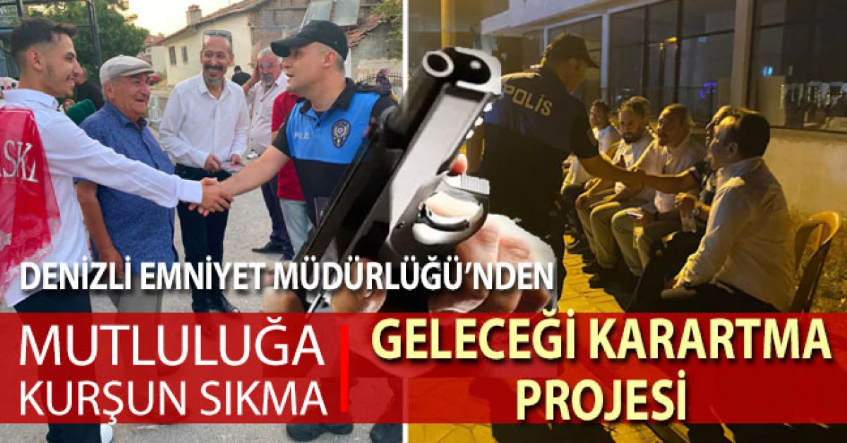 'Mutluluğa kurşun sıkma, geleceği karartma' projesi